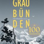 Graubünden in honderd historische verhalen