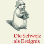 Die Schweiz als Ereignis